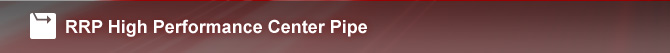 RRP High Performance Center Pipe